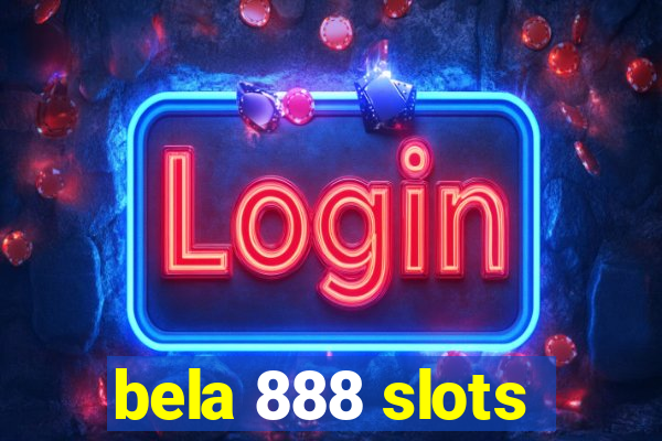 bela 888 slots